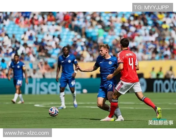 国王杯精彩对决切尔西大胜本菲卡红牌事件引发全场热议